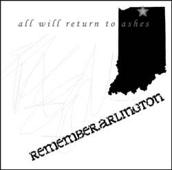 Remember Arlington : All Will Return To Ashes